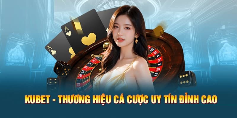 Kubet - Nhà Cái Uy Tín Và Đầy Đủ Tính Năng Kubet - Nhà Cái Uy Tín Và Đầy Đủ Tính Năng